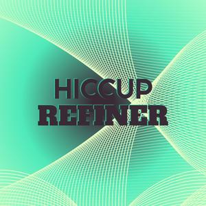 Hiccup Refiner