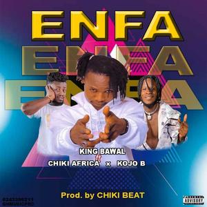 ENFA (feat. Kojo B & Chiki Africa)