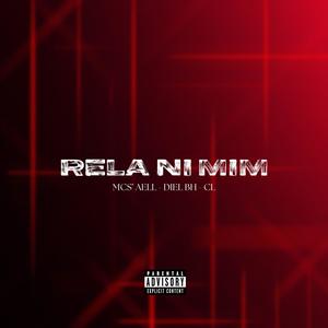 Rela Ni Mim (feat. Mc Aell, Mc Diel Bh & CL Mc) (Explicit)