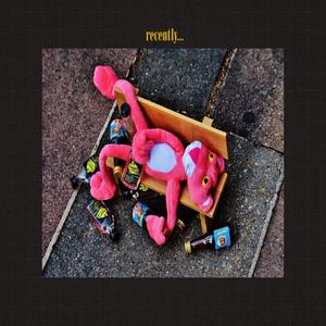 Recently...(I Don't Remember Last Night) (Explicit)