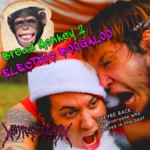 Bread Monkey 2: ELECTRIC BOOGALOO (Explicit)