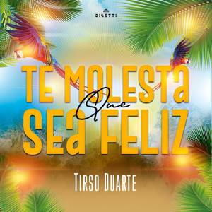 Te Molesta Que Sea Feliz