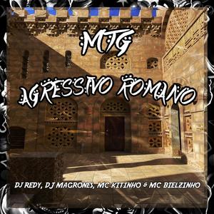 MTG - AGRESSIVO ROMANO (feat. DJ MAGRONES) [Explicit]