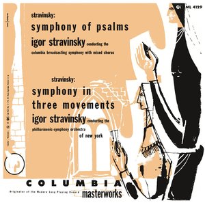 Stravinsky: Symphony of Psalms & Symphony in 3 Movements