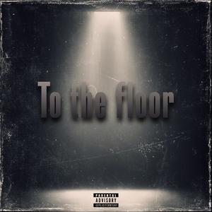 To the floor (Explicit)