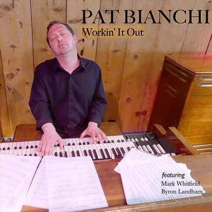 Pat Bianchi - Dizzy's Business (feat. Mark Whitfield & Byron Landham)