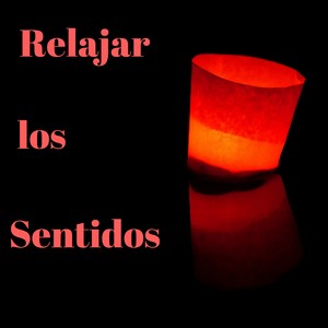 Relajar los Sentidos - Musica Relajante para Relajar tus Sentidos, el Cuerpo y el Alma