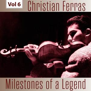 Milestones of a Legend - Christian Ferras, Vol. 6