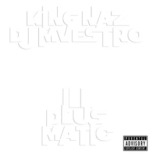 Ill Plus Matic (feat. King Naz) [Explicit]