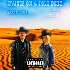 Waitin on a cold beer (feat. Alex Arcanna) (Explicit)