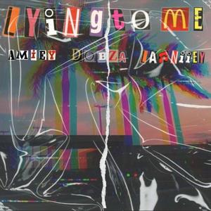 Lying To Me(feat. Amiey & Larniiey)