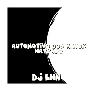 AUTOMOTIVO-DOS MENOR HAYPADO (Explicit)