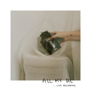 All My Oil (Live)