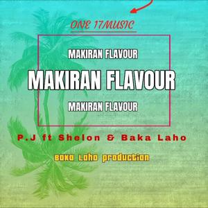 MAKIRA FLAVOUR (feat. P.J | SHELON | BAKA LAHO)