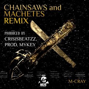 Chainsaws And Machetes (CRISISBEATZZ & PROD. MYKEY Remix Version|Explicit)