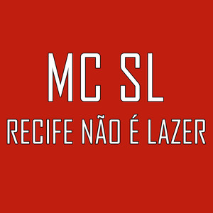 MC SL - Recife Não É Lazer (Explicit)