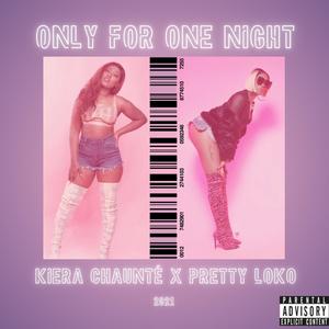 Only For One Night (feat. Pretty Loko) (Explicit)