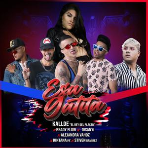 Esa Gatita (feat. Alejandra Vahoz, Ready Flow, Kintana Pa', Stiven Ramirez & Disanyi) [Explicit]