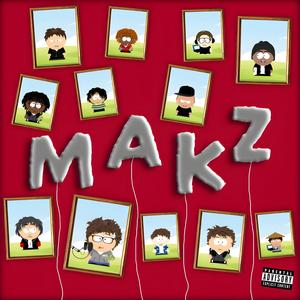 MAKZ (feat. Lil Kron!k, Mxdboi, itsmatty_, Pointr, itsonlya3, danz, LRK/BRK, Corex & soexclusive) (Explicit)