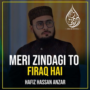 Meri Zindagi To Firaq Hai