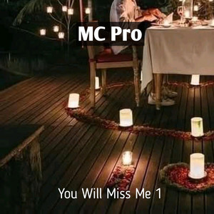 You Will Miss Me 1