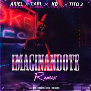 Imaginandote(feat. tito 3 el original, carl el cuñau & kb el versatile) (Remix)