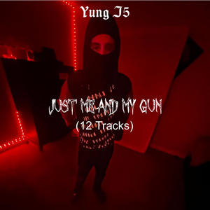 Just Me And My Gun (Explicit)