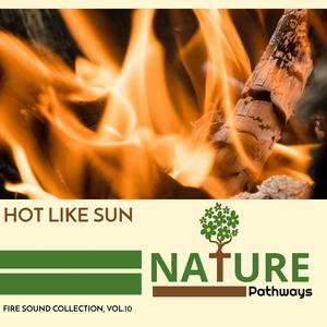 Hot Like Sun- Fire Sound Collection, Vol.10