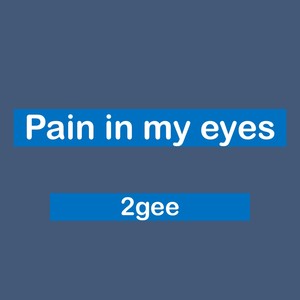 Pain In My Eyes