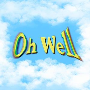 Oh Well (Explicit)