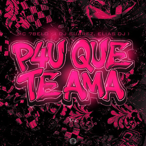 P4U QUE TE AMA (Explicit)