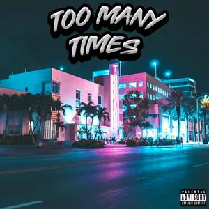 TOO MANY TIMES (feat. Vooty) [Explicit]