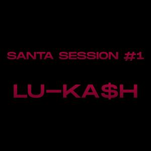 LU-KASH: Santa Session, Vol. 1 (Explicit)