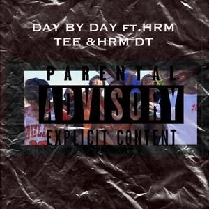 Day By Day (feat. HRM TEE & HRM DT) [Explicit]