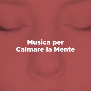 Musica per Calmare la Mente