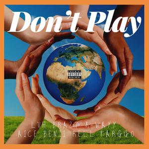 Don't Play (feat. LuhBrazy, Aice Benji & Rell Farggo) [Explicit]