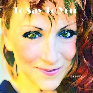 To Say To You (Remastered)