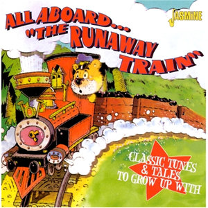 All Aboard... "The Runaway Train" (Classic Tunes & Tales To Grow Up With)