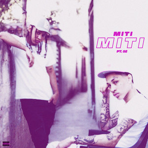 Miti Miti PT. 2 (Explicit)