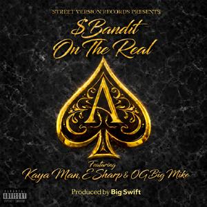 On The Real (feat. Kaya Man, E Sharp & OG Big Mike) (Deluxe Single) (Explicit)