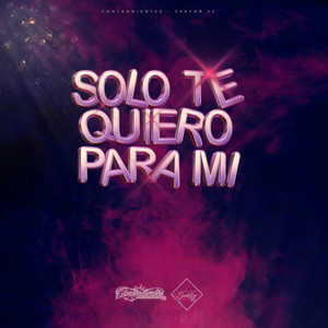 Solo Te Quiero Para Mi
