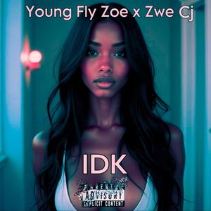 IDK (feat. Young Fly Zoe)