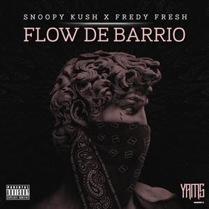 Flow de Barrio (feat. Fredy Fresh & Snoopy Kush) (Explicit)