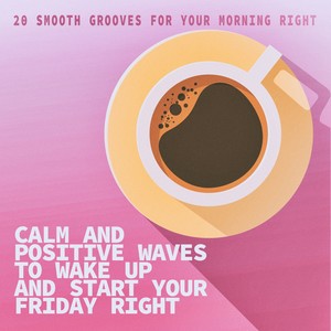 Calm and Positive Waves to Wake up and Start Your Friday Right