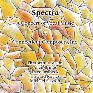 Spectra: A Concert Of Vocal Music By Connecticut Composers, Inc., Vol. 5