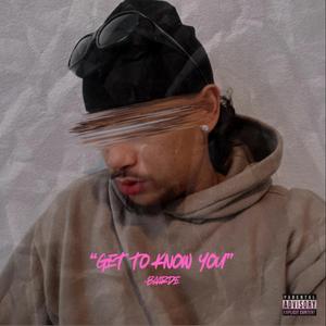 GET TO KNOW YOU (Explicit)