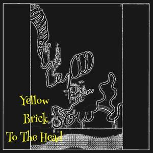 Yellow Brick To The Head (Explicit)