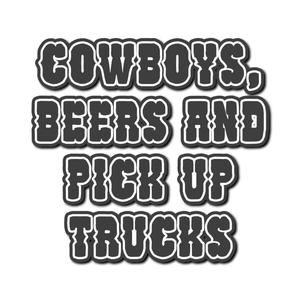 Cowboys, beers and pick up trucks