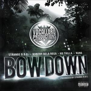 Bow Down (feat. Kuntry Dela Rosa, HD Trilla & Nuno Of VLP) [Explicit]