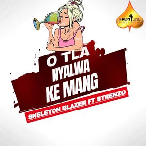 O Tla Nyalwa Ke Mang (feat. Strenzo)